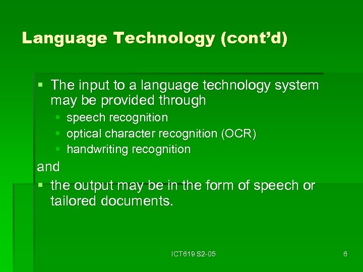 Language Technology (cont’d) § The input to a language technology system may be provided