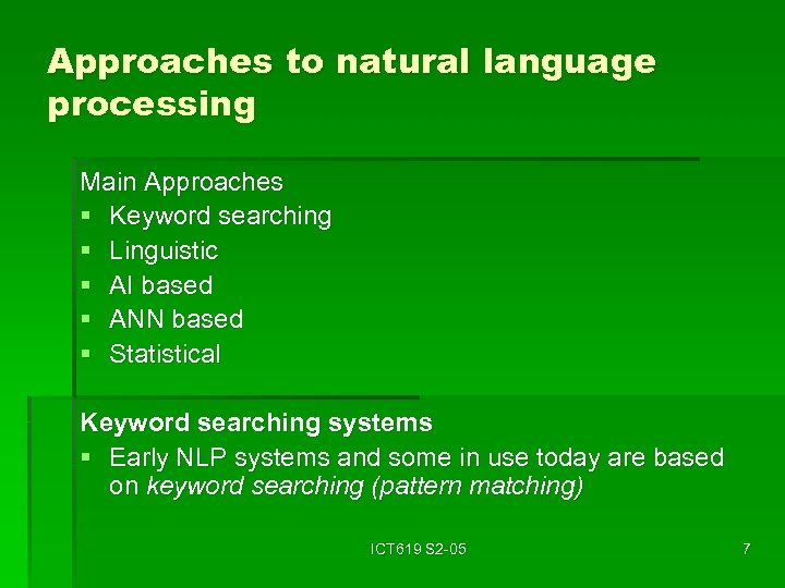 Approaches to natural language processing Main Approaches § Keyword searching § Linguistic § AI