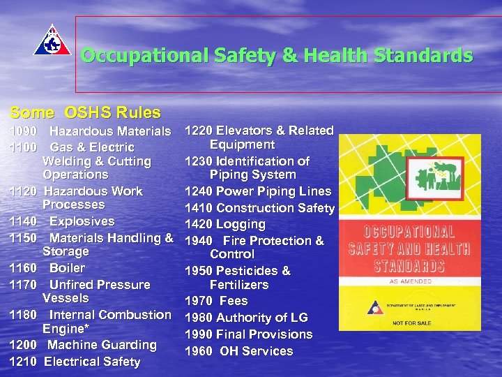 Occupational Safety & Health Standards Some OSHS Rules 1090 Hazardous Materials 1100 Gas &