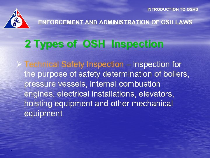 INTRODUCTION TO OSHS ENFORCEMENT AND ADMINISTRATION OF OSH LAWS 2 Types of OSH Inspection