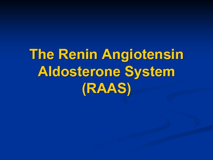 The Renin Angiotensin Aldosterone System (RAAS) 