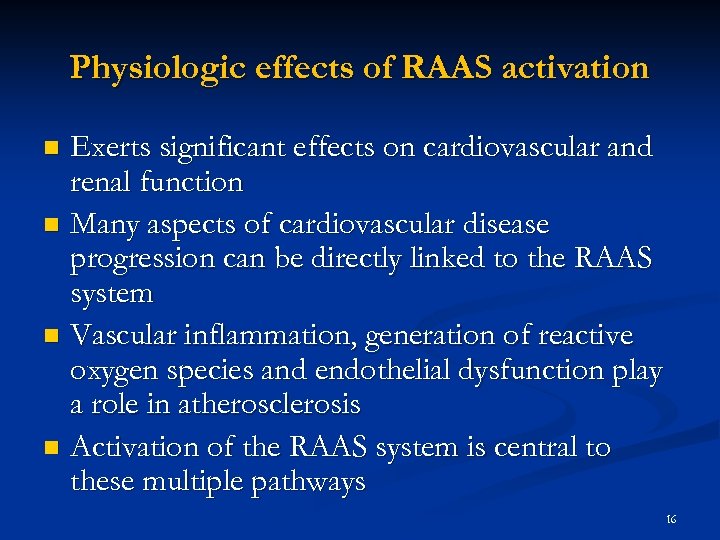 Physiologic effects of RAAS activation Exerts significant effects on cardiovascular and renal function n