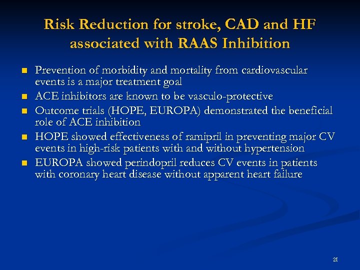 Risk Reduction for stroke, CAD and HF associated with RAAS Inhibition n n Prevention