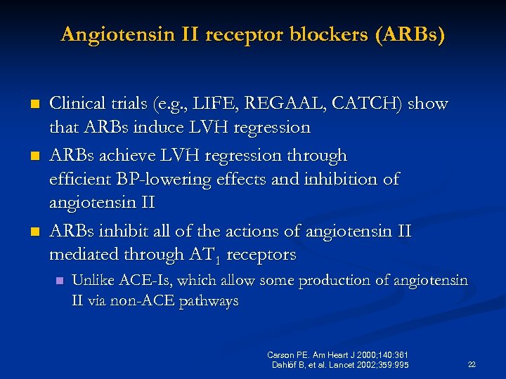 Angiotensin II receptor blockers (ARBs) n n n Clinical trials (e. g. , LIFE,