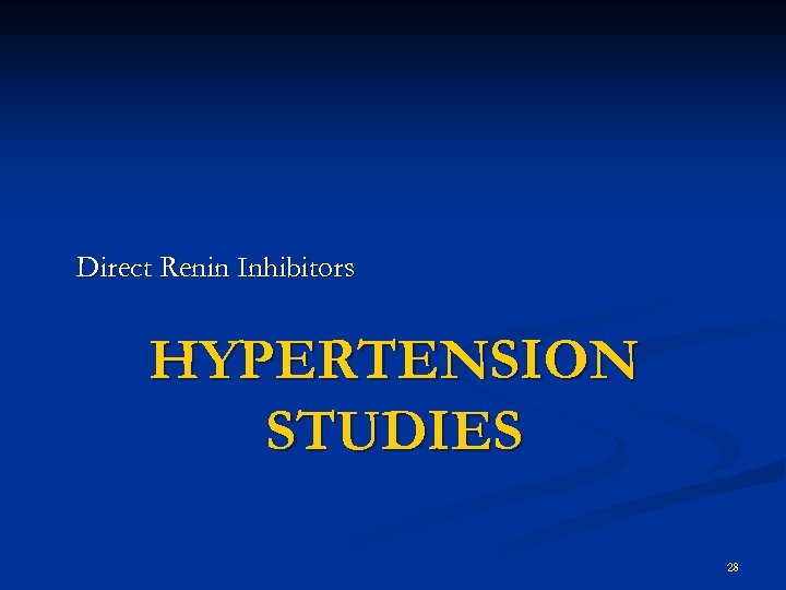 Direct Renin Inhibitors HYPERTENSION STUDIES 28 