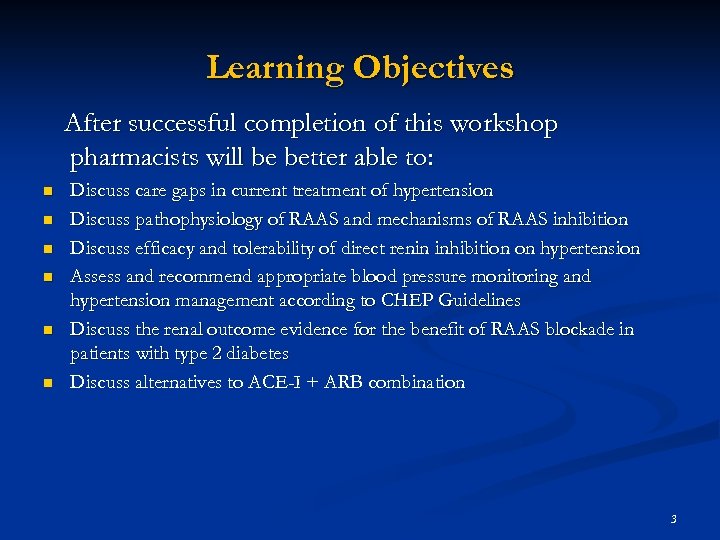 Learning Objectives After successful completion of this workshop pharmacists will be better able to: