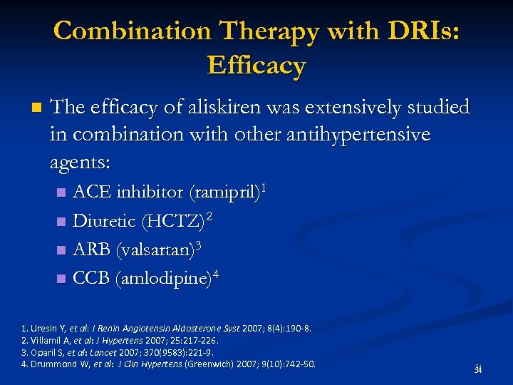 Combination Therapy with DRIs: Efficacy n The efficacy of aliskiren was extensively studied in