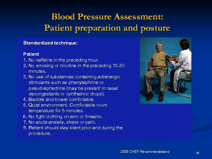 Blood Pressure Assessment: Patient preparation and posture Standardized technique: Patient 1. No caffeine in