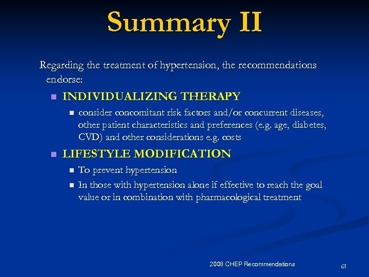 Summary II Regarding the treatment of hypertension, the recommendations endorse: n INDIVIDUALIZING THERAPY n