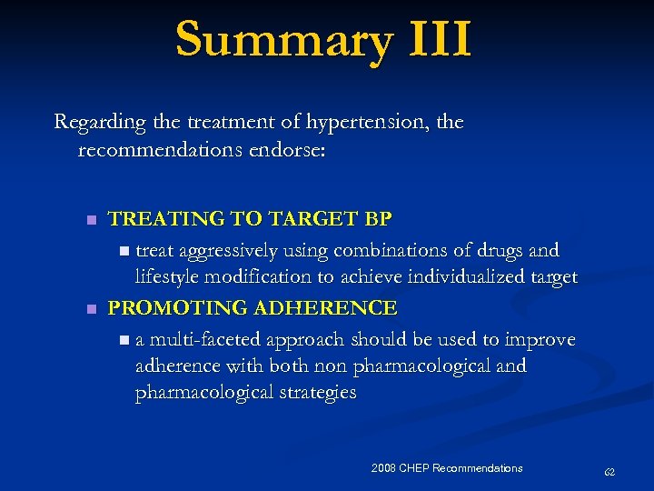 Summary III Regarding the treatment of hypertension, the recommendations endorse: n n TREATING TO