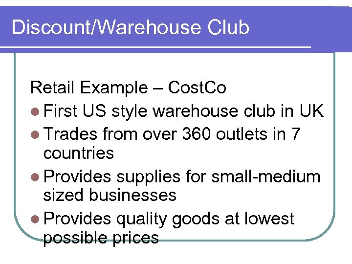 Discount/Warehouse Club Retail Example – Cost. Co l First US style warehouse club in