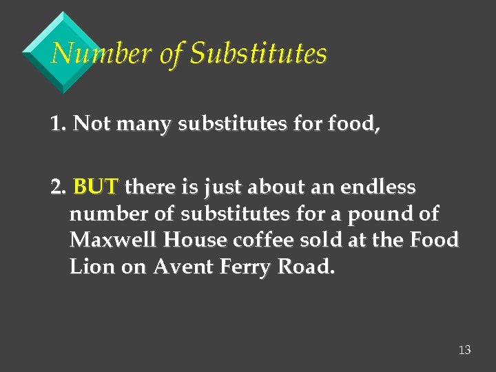 Number of Substitutes 1. Not many substitutes for food, 2. BUT there is just