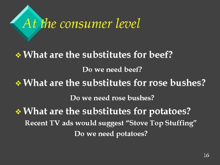 At the consumer level v What are the substitutes for beef? Do we need