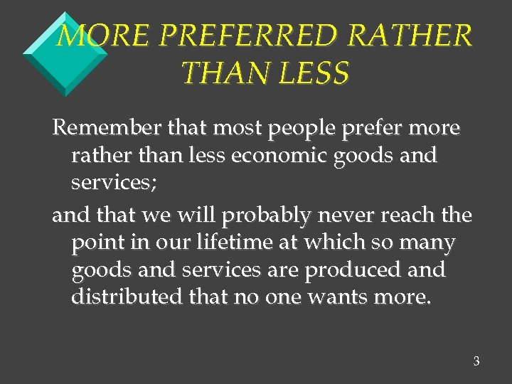 MORE PREFERRED RATHER THAN LESS Remember that most people prefer more rather than less