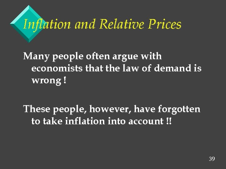 Inflation and Relative Prices Many people often argue with economists that the law of