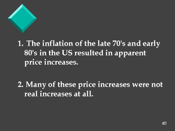 1. The inflation of the late 70's and early 80's in the US resulted