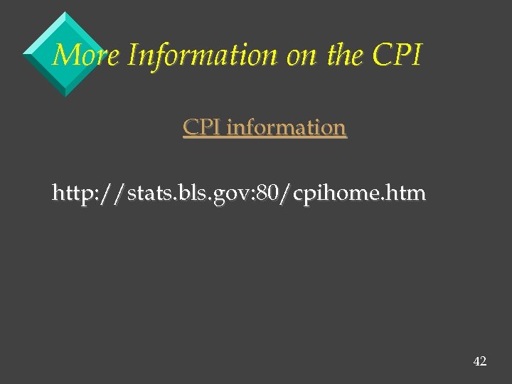 More Information on the CPI information http: //stats. bls. gov: 80/cpihome. htm 42 