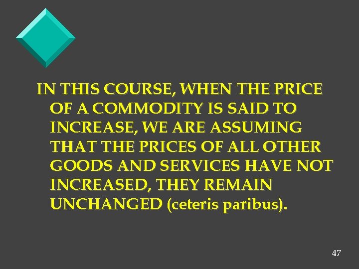 IN THIS COURSE, WHEN THE PRICE OF A COMMODITY IS SAID TO INCREASE, WE