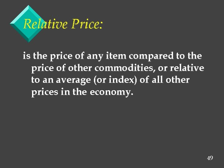 Relative Price: is the price of any item compared to the price of other