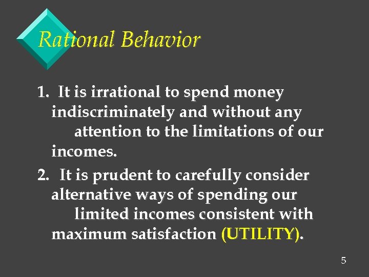 Rational Behavior 1. It is irrational to spend money indiscriminately and without any attention