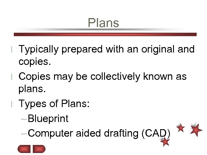 Plans Typically prepared with an original and copies. l Copies may be collectively known