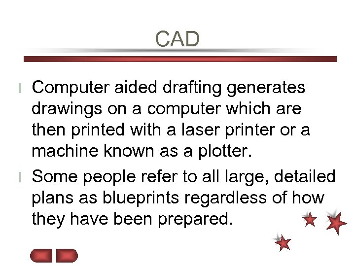 CAD Computer aided drafting generates drawings on a computer which are then printed with