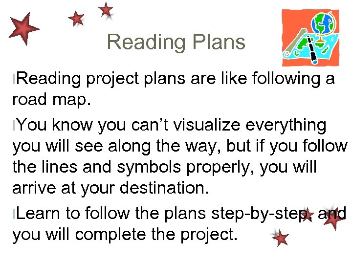 Reading Plans l. Reading project plans are like following a road map. l. You