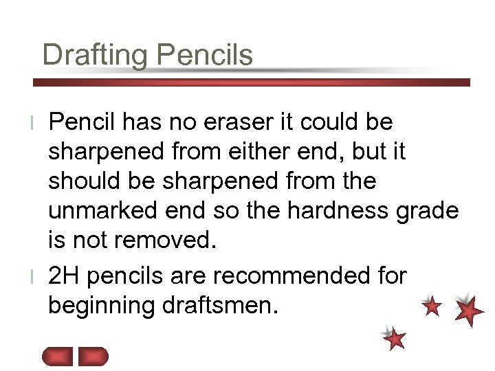 Drafting Pencils Pencil has no eraser it could be sharpened from either end, but
