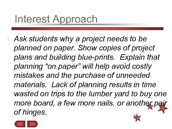 Interest Approach l Ask students why a project needs to be planned on paper.