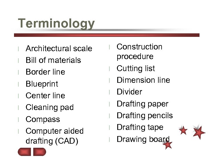 Terminology l l l l Architectural scale Bill of materials Border line Blueprint Center