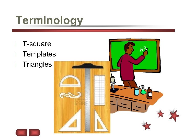 Terminology T-square l Templates l Triangles l 
