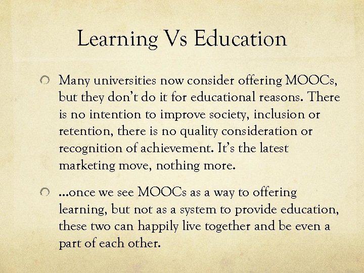 Learning Vs Education Many universities now consider offering MOOCs, but they don’t do it