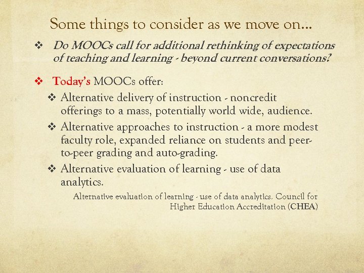 Some things to consider as we move on… v Do MOOCs call for additional