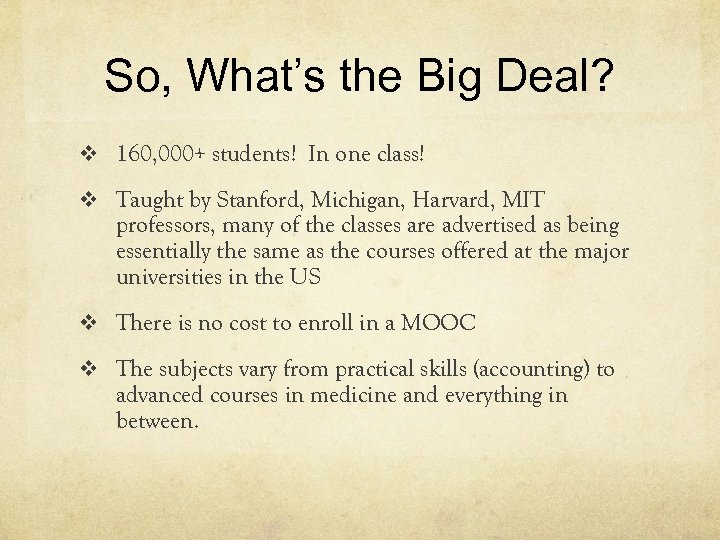 So, What’s the Big Deal? v 160, 000+ students! In one class! v Taught