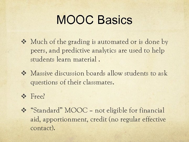 MOOC Basics v Much of the grading is automated or is done by peers,