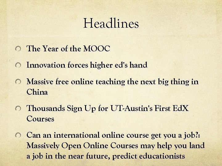 Headlines The Year of the MOOC Innovation forces higher ed's hand Massive free online