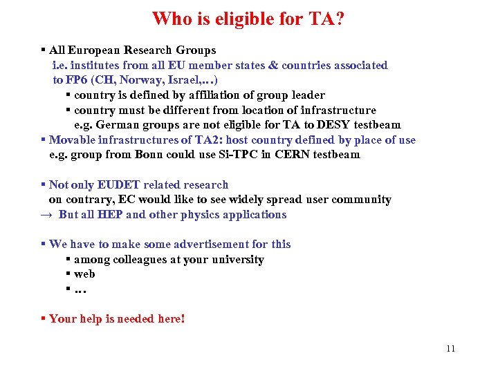 Who is eligible for TA? § All European Research Groups i. e. institutes from