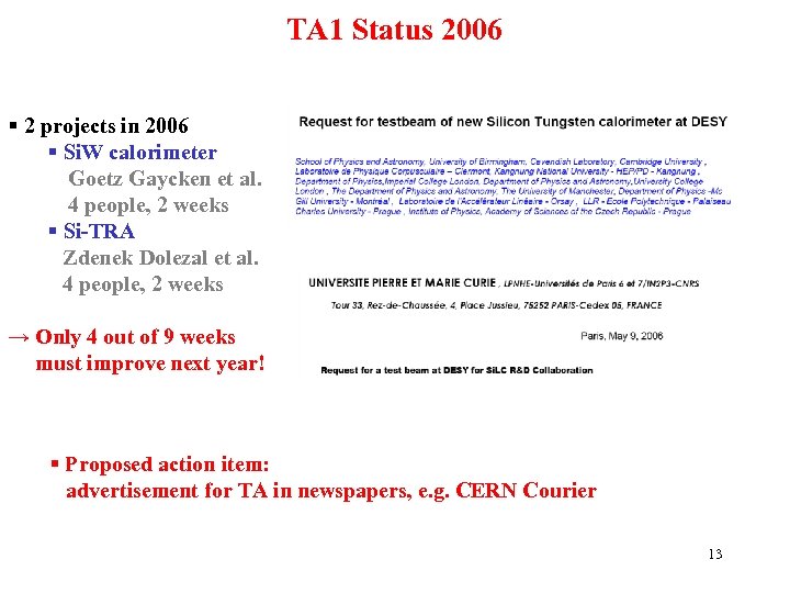 TA 1 Status 2006 § 2 projects in 2006 § Si. W calorimeter Goetz