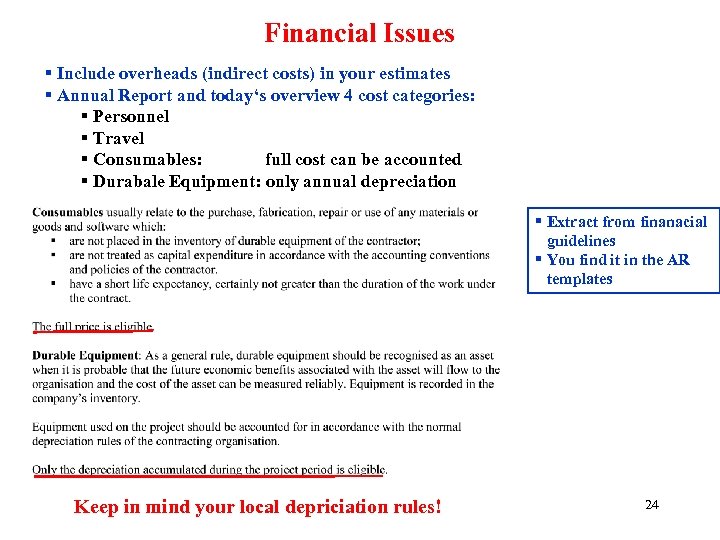 Financial Issues § Include overheads (indirect costs) in your estimates § Annual Report and