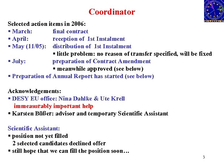 Coordinator Selected action items in 2006: § March: final contract § April: reception of