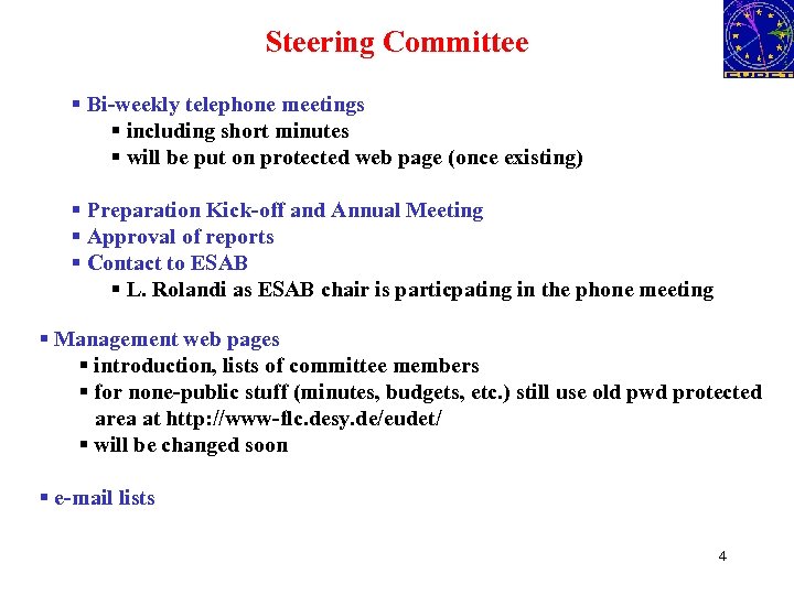 Steering Committee § Bi-weekly telephone meetings § including short minutes § will be put