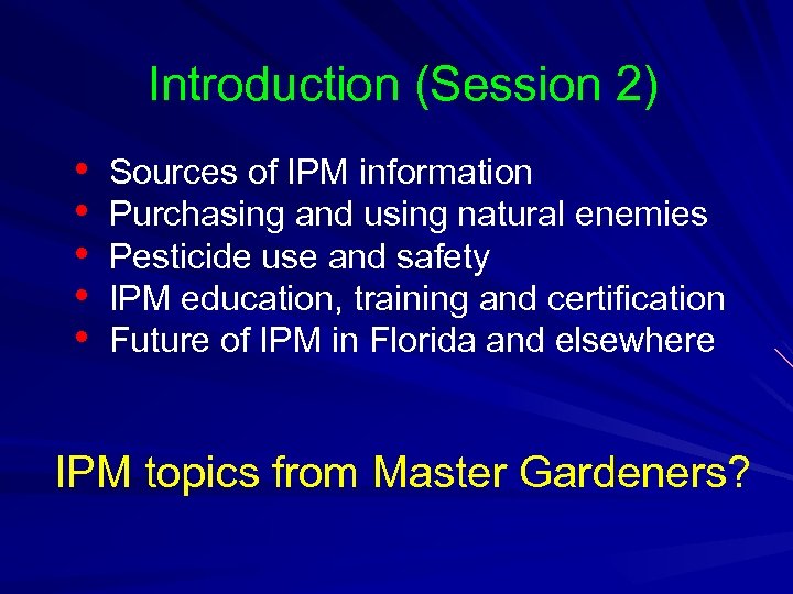 Introduction (Session 2) • Sources of IPM information • Purchasing and using natural enemies