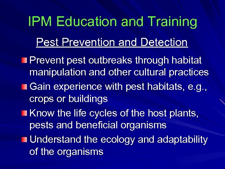 IPM Education and Training Pest Prevention and Detection Prevent pest outbreaks through habitat manipulation