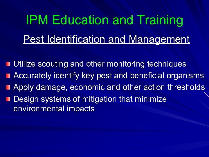 IPM Education and Training Pest Identification and Management Utilize scouting and other monitoring techniques