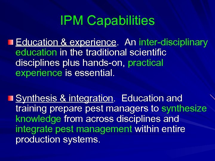IPM Capabilities Education & experience. An inter-disciplinary education in the traditional scientific disciplines plus
