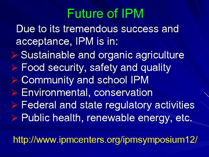 Future of IPM Due to its tremendous success and acceptance, IPM is in: Ø