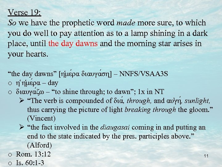 Verse 19: So we have the prophetic word made more sure, to which you