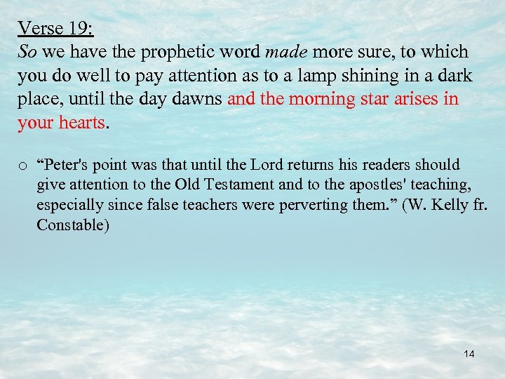 Verse 19: So we have the prophetic word made more sure, to which you