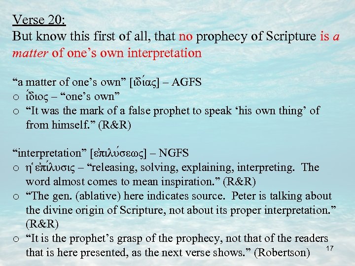 Verse 20: But know this first of all, that no prophecy of Scripture is