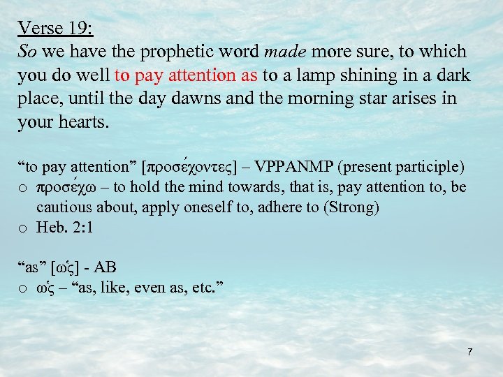 Verse 19: So we have the prophetic word made more sure, to which you